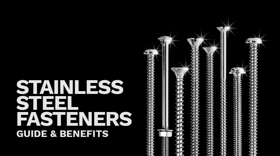 Stainless Steel Fasteners guide & benefits
