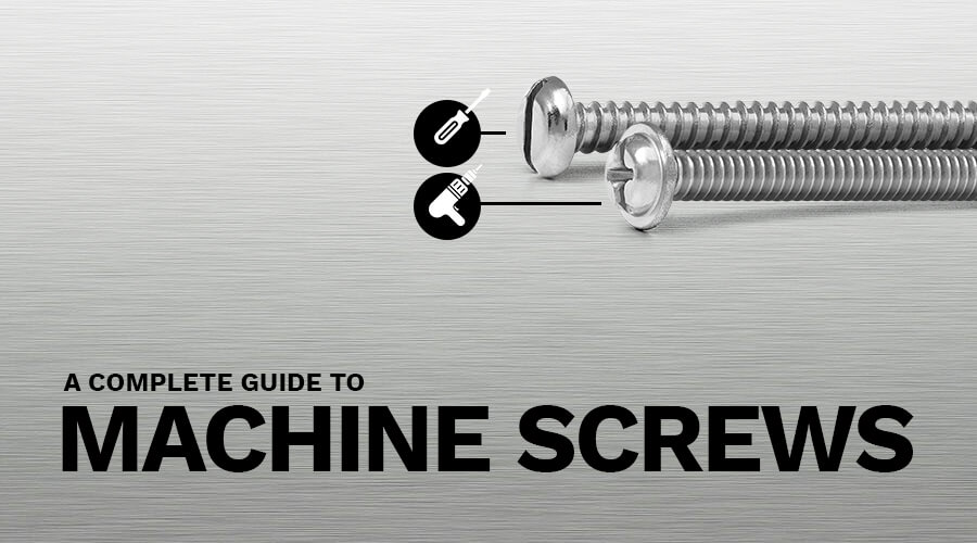 A Complete Guide to Machine Screws