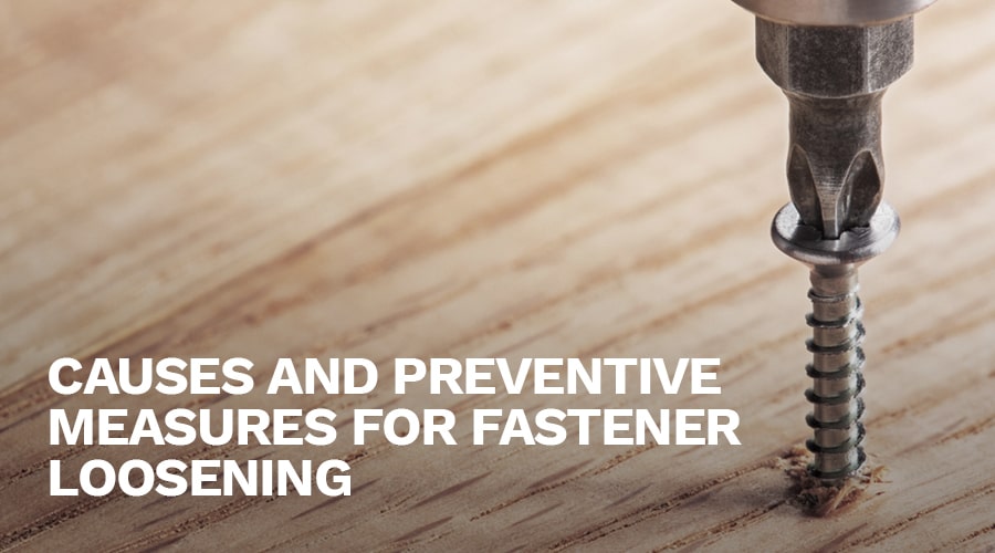 Causes and Preventive Measures for Fastener Loosening