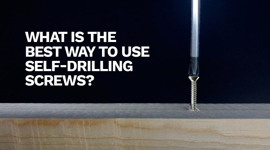 What is the best way to use self-drilling screws