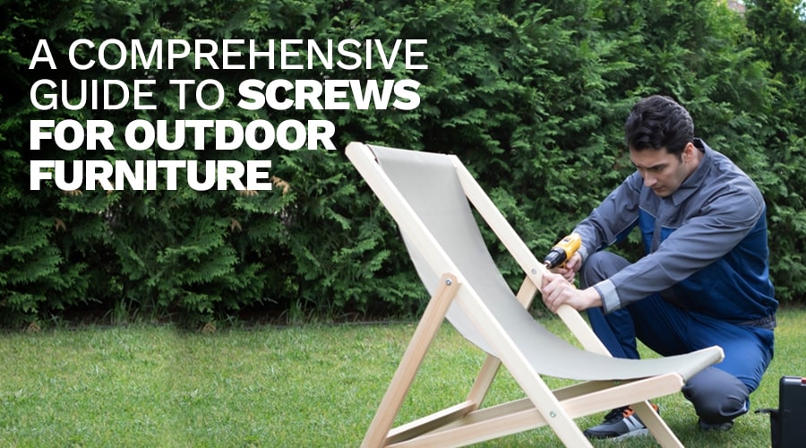 A comprehensive guide to screws for outdoor furniture