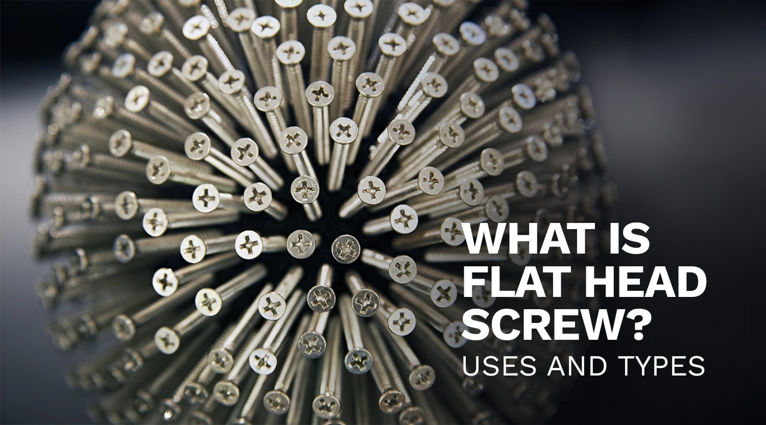 What is Flat Head Screw? Uses and Types