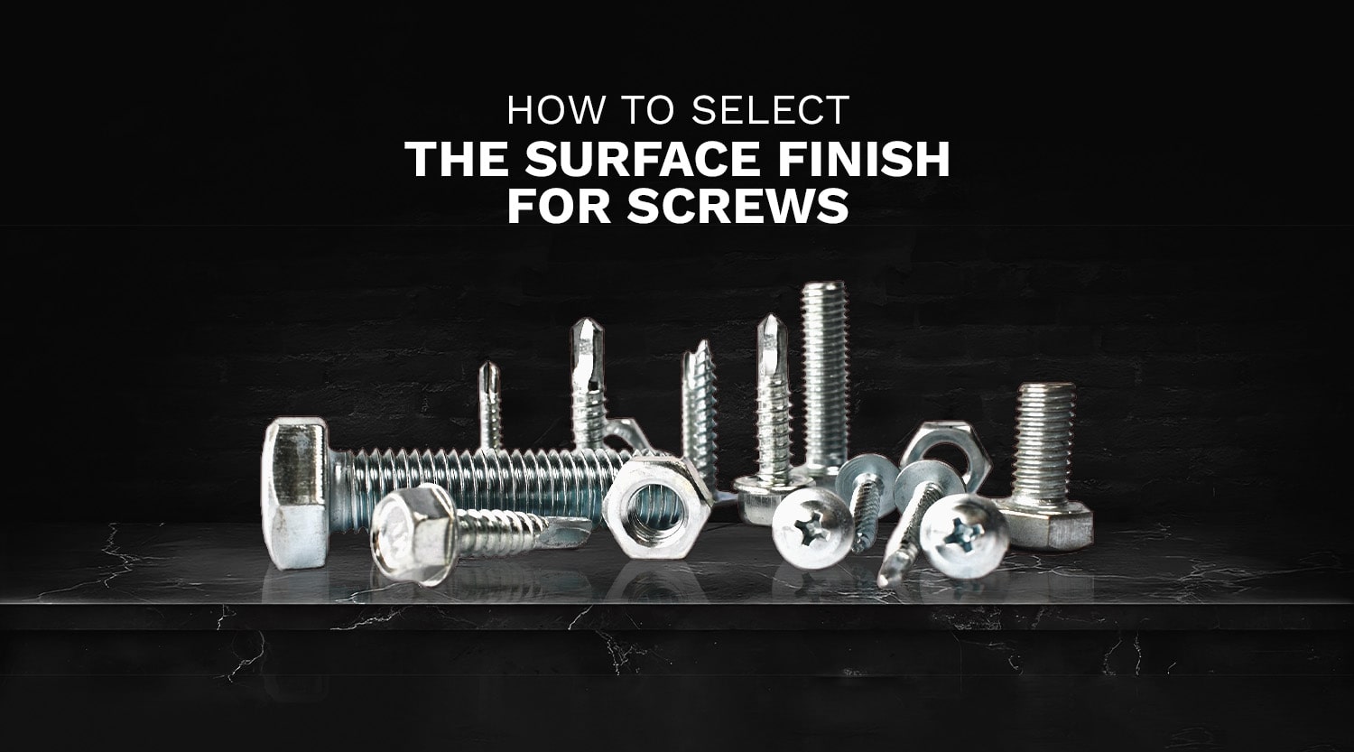 How to Select the Surface Finish for Screws?
