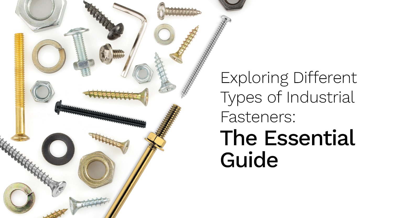 Exploring Different Types of Industrial Fasteners: The Essential Guide