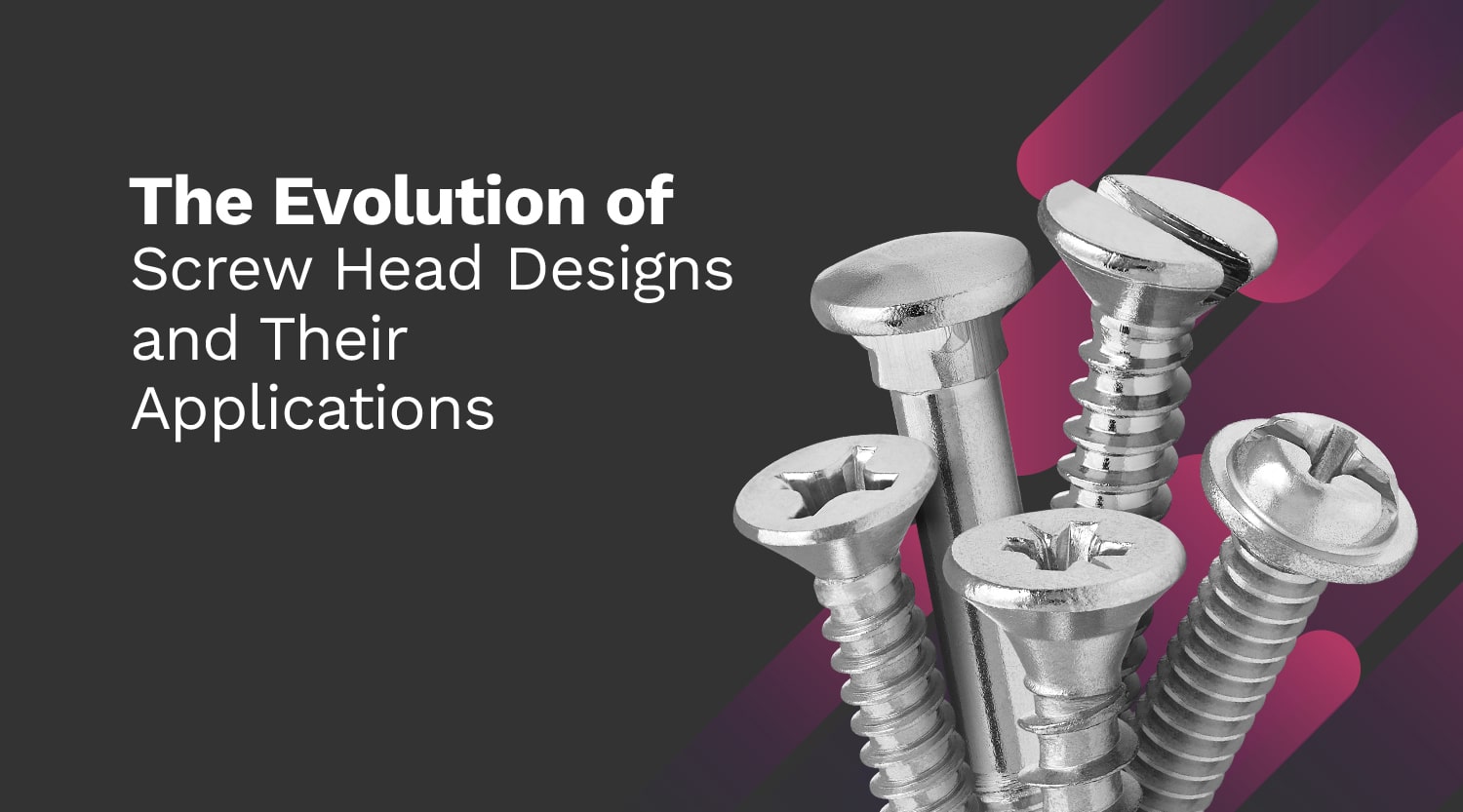 The Evolution of Screw Head Designs and Their Applications