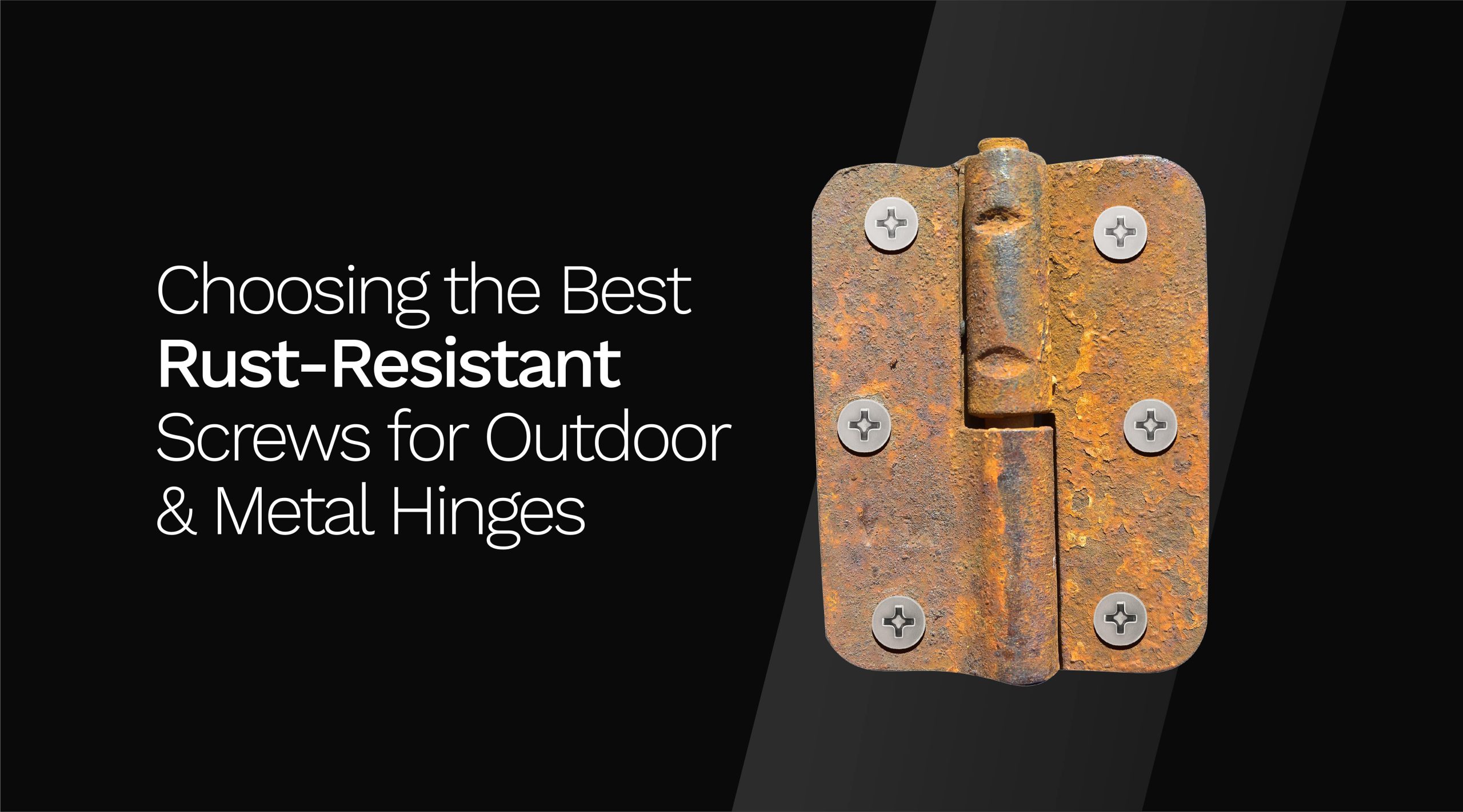 Choosing the Best Rust-Resistant Screws for Outdoor & Metal Hinges